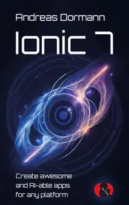 Ionic 7: Create awesome and AI-able apps for any platform