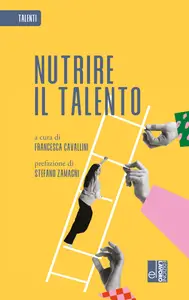 Nutrire il talento: Il talento come risorsa preziosa -  Francesca Cavallini