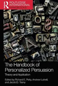 The Handbook of Personalized Persuasion: Theory and Application