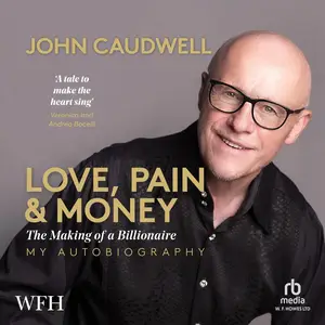 Love, Pain and Money: The Making of a Billionaire