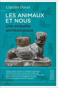 Catalin Pavel, "Les animaux et nous: Une enquête archéologique"