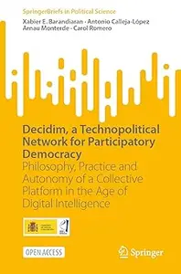 Decidim, a Technopolitical Network for Participatory Democracy: Philosophy, Practice and Autonomy of a Collective Platfo