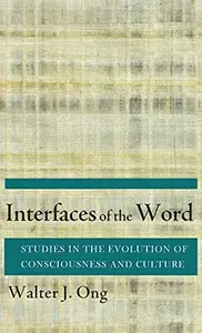 Interfaces of the Word: Studies in the Evolution of Consciousness and Culture