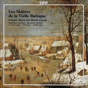 Matthias Loibner, Riccardo Delfino - Les Maîtres de la Vielle Baroque: French Music for Hurdy-Gurdy (2002)