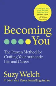 Becoming You: The Proven Method for Crafting Your Authentic Life and Career, UK Edition