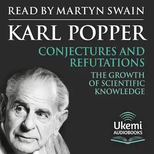 Conjectures and Refutations: The Growth of Scientific Knowledge [Audiobook]