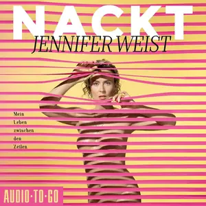 Nackt: Mein Leben zwischen den Zeilen [Hörbuch]