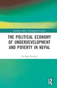 The Political Economy of Underdevelopment and Poverty in Nepal
