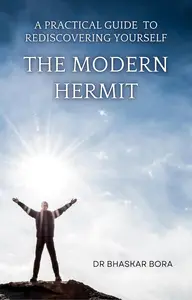 The Modern Hermit: A Practical Guide To Rediscovering Yourself