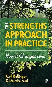 The Strengths Approach In Practice: How It Changes Lives