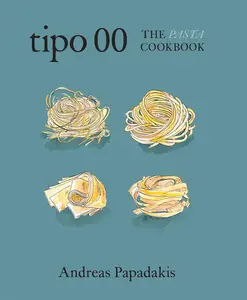 Tipo 00 The Pasta Cookbook: For People Who Love Pasta