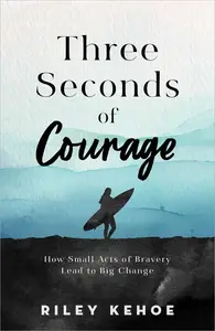 Three Seconds of Courage: How Small Acts of Bravery Lead to Big Change