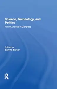 Science, Technology, And Politics: Policy Analysis In Congress