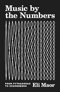 Music by the Numbers: From Pythagoras to Schoenberg