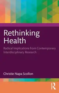 Rethinking Health: Radical Implications from Contemporary Interdisciplinary Research