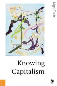 Knowing Capitalism (Theory, Culture & Society)