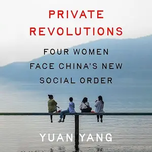 Private Revolutions: Four Women Face China's New Social Order [Audiobook]
