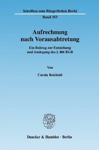 Aufrechnung nach Vorausabtretung: Ein Beitrag zur Entstehung und Auslegung des § 406 BGB