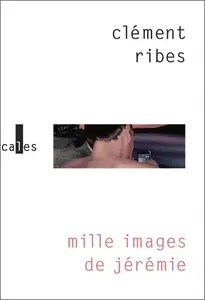 Clément Ribes, "Mille images de Jérémie"