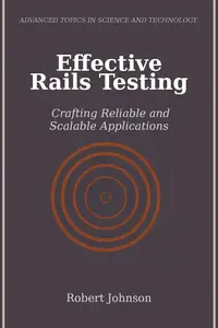 Effective Rails Testing: Crafting Reliable and Scalable Applications