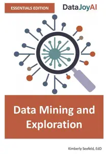 Data Mining and Exploration ESSENTIALS EDITION (DataJoyAI ESSENTIALS)