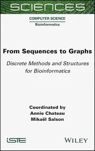 From Sequences to Graphs: Discrete Methods and Structures for Bioinformatics