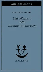 Hermann Hesse - Una biblioteca della letteratura universale