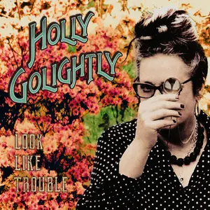 Holly Golightly - Look Like Trouble (2025)