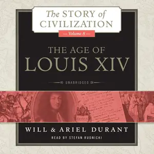 The Age of Louis XIV: The Story of Civilization, Book 8