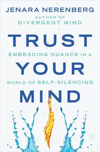 Trust Your Mind: Embracing Nuance in a World of Self-Silencing