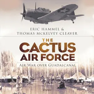The Cactus Air Force: Air War Over Guadalcanal