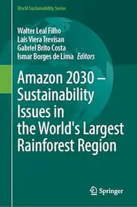 Amazon 2030 - Sustainability Issues in the World's Largest Rainforest Region