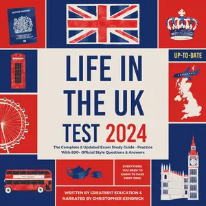 Life in the UK Test 2024: The Complete & Updated Exam Study Guide - Practice With 800+ Official Style Questions & Answers