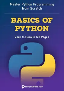 Basics of Python: Master Python Programming from Scratch