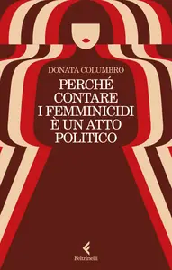 Perché contare i femminicidi è un atto politico - Donata Columbro