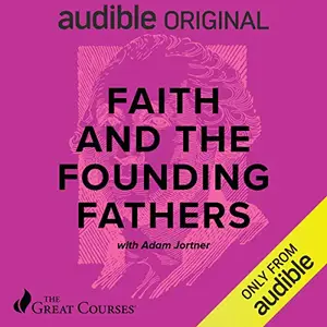 Faith and the Founding Fathers [Audiobook]