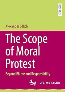 The Scope of Moral Protest: Beyond Blame and Responsibility