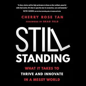 Still Standing: What It Takes to Thrive and Innovate in a Messy World [Audiobook]