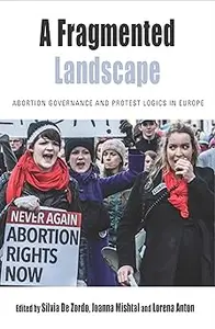 A Fragmented Landscape: Abortion Governance and Protest Logics in Europe