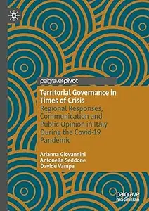 Territorial Governance in Times of Crisis: Regional Responses, Communication and Public Opinion in Italy During the Covi