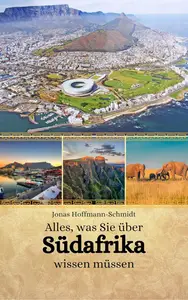 Alles, was Sie über Südafrika wissen müssen (German Edition)