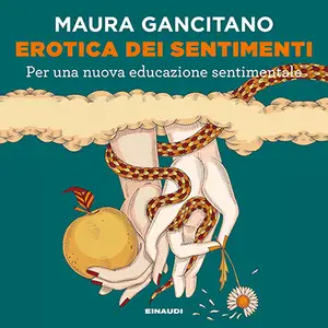 «Erotica dei sentimenti: Per una nuova educazione sentimentale» by Maura Gancitano