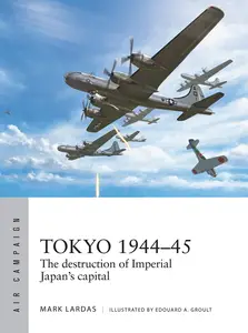 Tokyo 1944-45: The destruction of Imperial Japan's capital (Air Campaign)