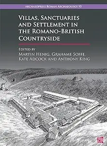 Villas, Sanctuaries and Settlement in the Romano-British Countryside: New Perspectives and Controversies