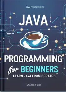 Java Programming for Beginners: Learn Java from Scratch
