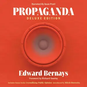 Propaganda (Deluxe Edition): Includes Bonus Book: Crystallizing Public Opinion [Audiobook]