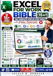 Excel for Work Bible [15 in 1] From Beginner to Office Expert: Complete Step-by-Step Guide with Video Tutorials to Master