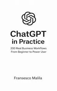 ChatGPT in Practice: 200 Real Business Workflows