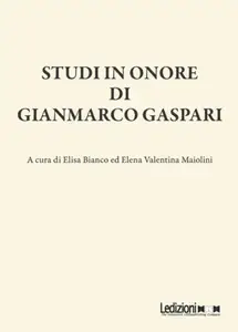 Studi in onore di Gianmarco Gaspari - Elisa Bianco & Elena Valentina Maiolini