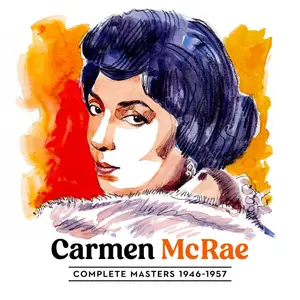 Carmen McRae - Complete Carmen McRae Masters 1946-1957 (2024)